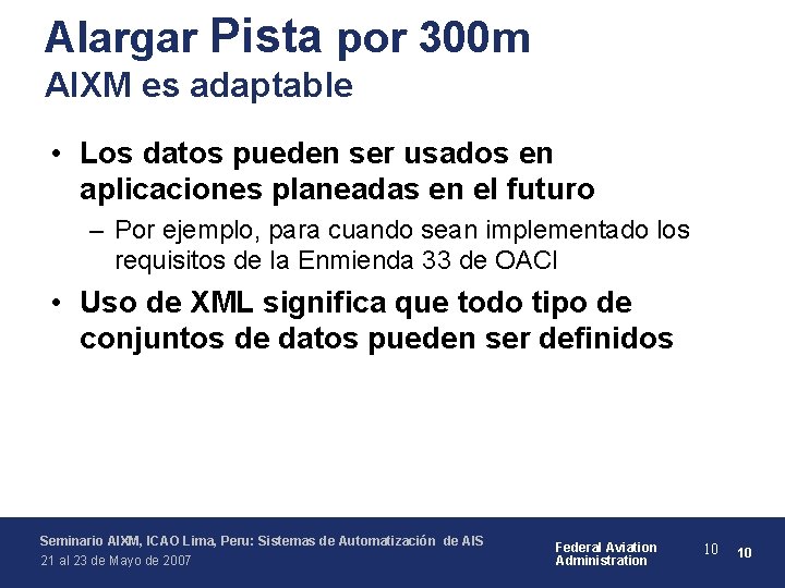 Alargar Pista por 300 m AIXM es adaptable • Los datos pueden ser usados