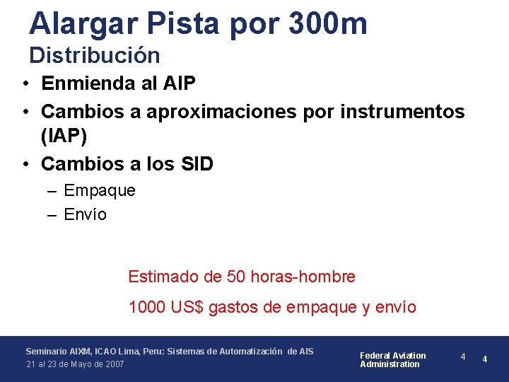 Alargar Pista por 300 m Distribución • Enmienda al AIP • Cambios a aproximaciones