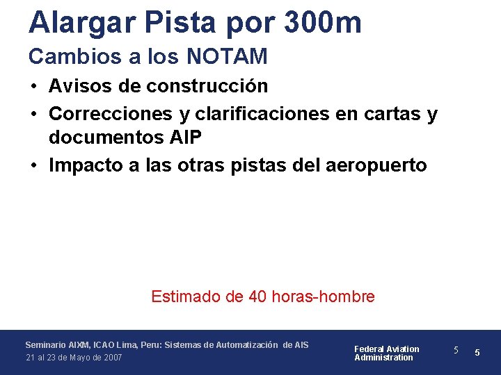 Alargar Pista por 300 m Cambios a los NOTAM • Avisos de construcción •