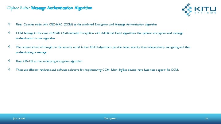 Cipher Suite: Message Authentication Algorithm Uses Counter mode with CBC-MAC (CCM) as the combined Cipher Suite: Message Authentication Algorithm Uses Counter mode with CBC-MAC (CCM) as the combined