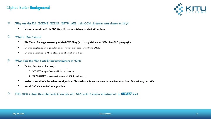 Cipher Suite: Background Why was the TLS_ECDHE_ECDSA_WITH_AES_128_CCM_8 cipher suite chosen in 2013? • Desire Cipher Suite: Background Why was the TLS_ECDHE_ECDSA_WITH_AES_128_CCM_8 cipher suite chosen in 2013? • Desire