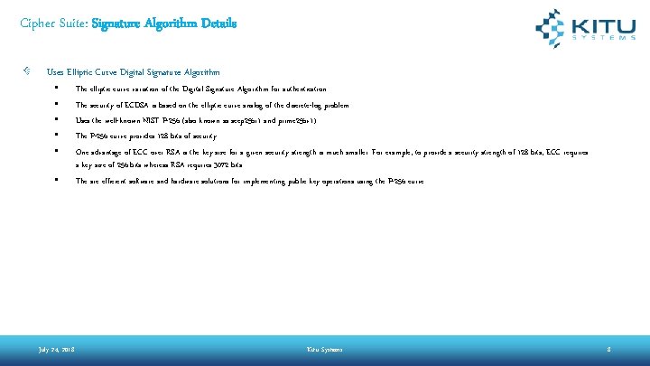 Cipher Suite: Signature Algorithm Details Uses Elliptic Curve Digital Signature Algorithm • • • Cipher Suite: Signature Algorithm Details Uses Elliptic Curve Digital Signature Algorithm • • •
