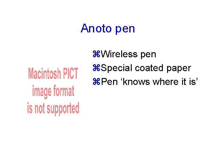 Anoto pen Wireless pen Special coated paper Pen ‘knows where it is’ 