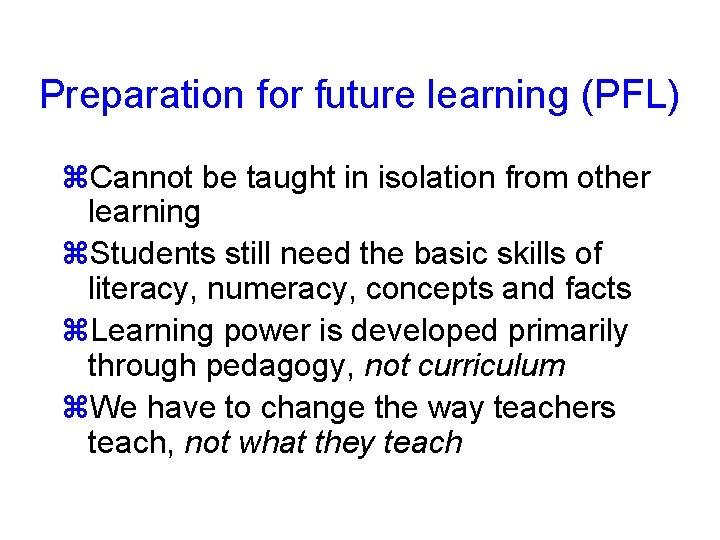 Preparation for future learning (PFL) Cannot be taught in isolation from other learning Students