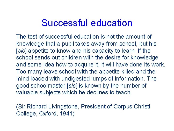 Successful education The test of successful education is not the amount of knowledge that