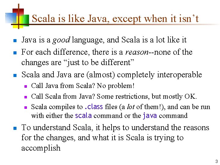 Scala is like Java, except when it isn’t n n n Java is a