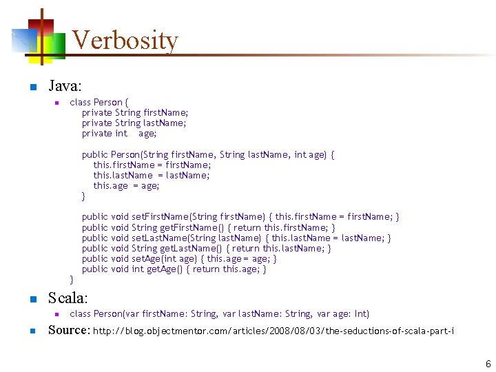 Verbosity n Java: n class Person { private String first. Name; private String last.