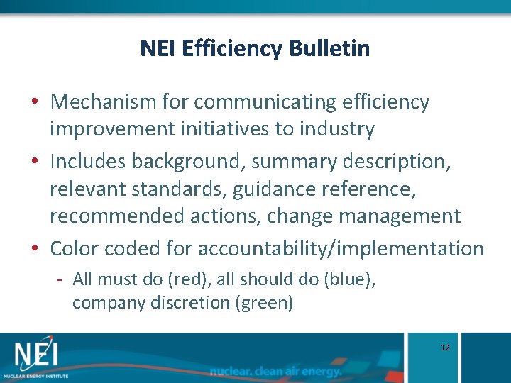 NEI Efficiency Bulletin • Mechanism for communicating efficiency improvement initiatives to industry • Includes