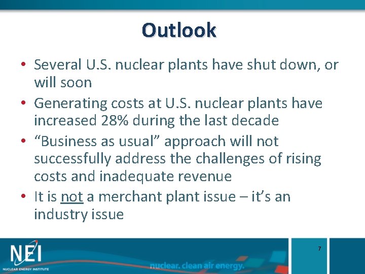 Outlook • Several U. S. nuclear plants have shut down, or will soon •