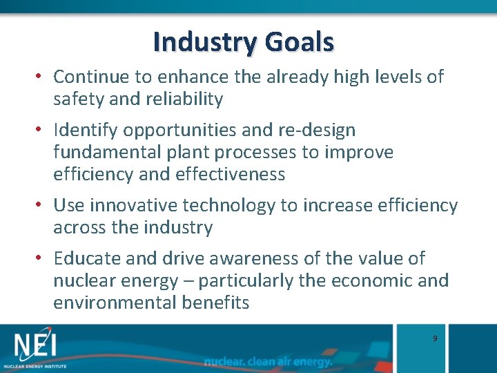 Industry Goals • Continue to enhance the already high levels of safety and reliability