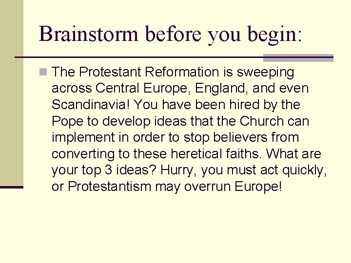 Brainstorm before you begin: n The Protestant Reformation is sweeping across Central Europe, England,