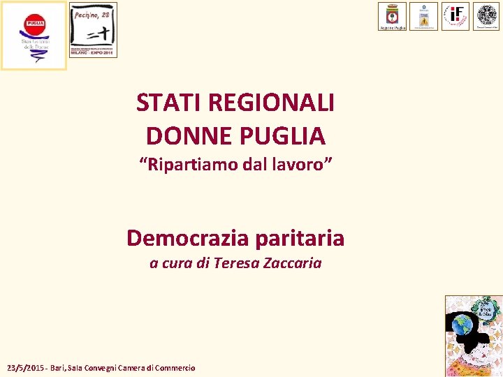 STATI REGIONALI DONNE PUGLIA “Ripartiamo dal lavoro” Democrazia paritaria a cura di Teresa Zaccaria