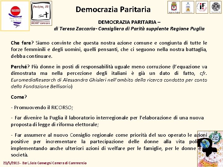 Democrazia Paritaria DEMOCRAZIA PARITARIA – di Teresa Zaccaria- Consigliera di Parità supplente Regione Puglia