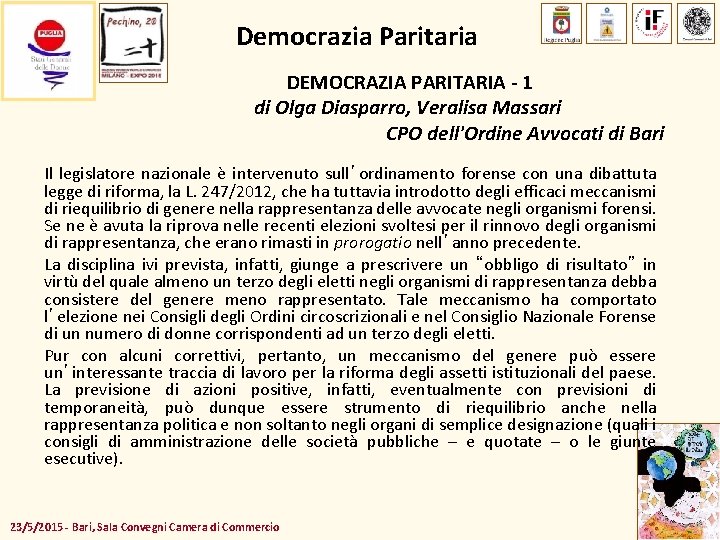 Democrazia Paritaria DEMOCRAZIA PARITARIA - 1 di Olga Diasparro, Veralisa Massari CPO dell'Ordine Avvocati