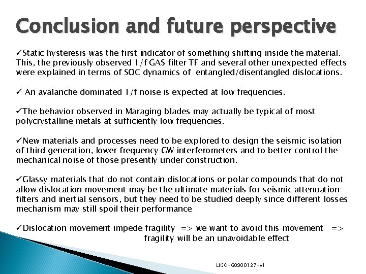 Conclusion and future perspective üStatic hysteresis was the first indicator of something shifting inside