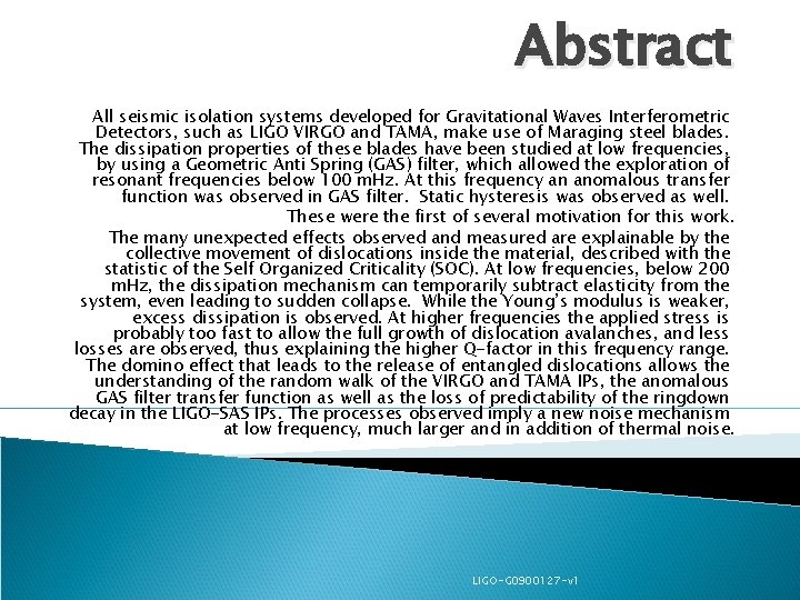 Abstract All seismic isolation systems developed for Gravitational Waves Interferometric Detectors, such as LIGO