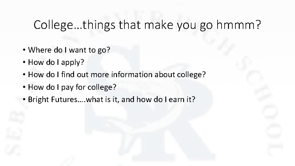 College…things that make you go hmmm? • Where do I want to go? •