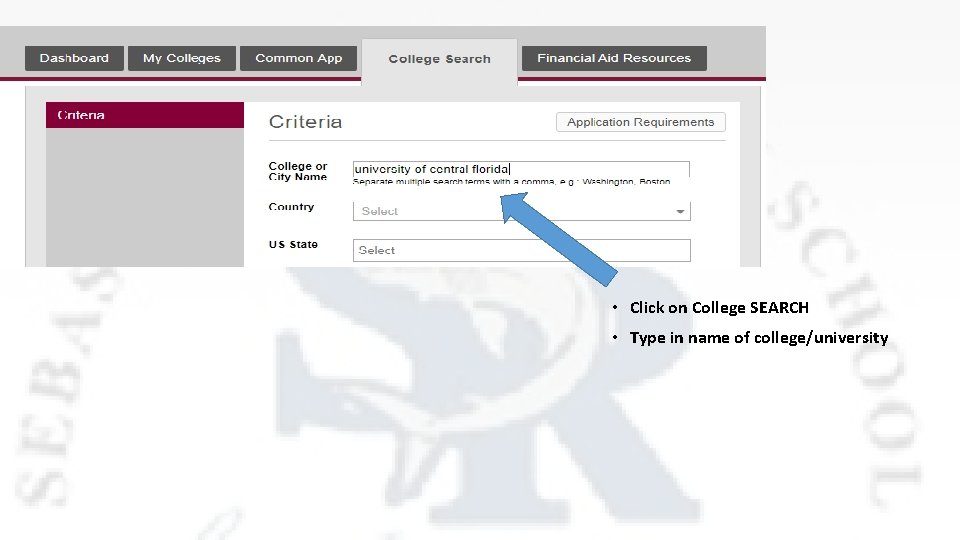  • Click on College SEARCH • Type in name of college/university 