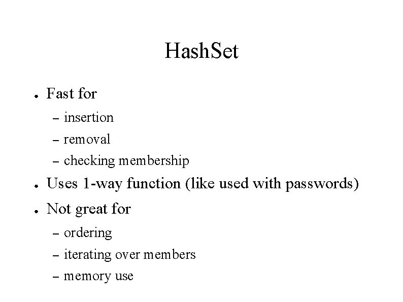 Hash. Set ● Fast for – insertion – removal – checking membership ● Uses