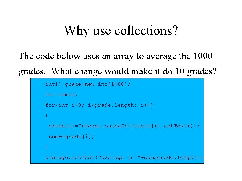 Why use collections? The code below uses an array to average the 1000 grades.