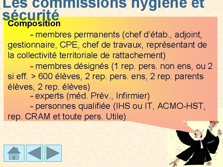 Les commissions hygiène et sécurité Composition - membres permanents (chef d’étab. , adjoint, gestionnaire,