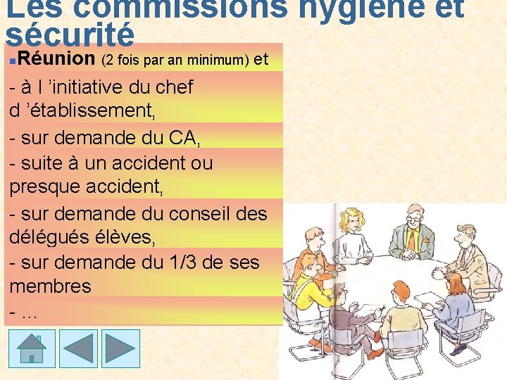 Les commissions hygiène et sécurité Réunion (2 fois par an minimum) et : -