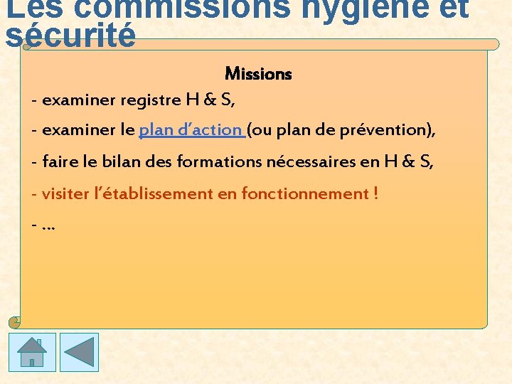 Les commissions hygiène et sécurité Missions - examiner registre H & S, - examiner