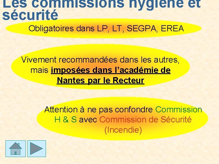Les commissions hygiène et sécurité Obligatoires dans LP, LT, SEGPA, EREA Vivement recommandées dans