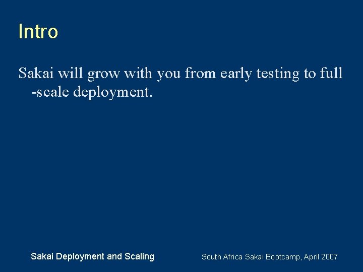 Intro Sakai will grow with you from early testing to full -scale deployment. Sakai