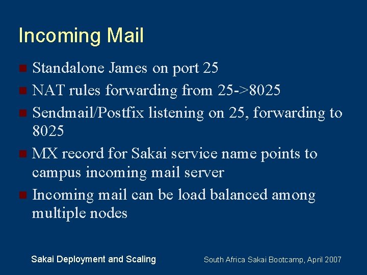 Incoming Mail Standalone James on port 25 NAT rules forwarding from 25 ->8025 Sendmail/Postfix