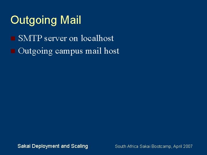 Outgoing Mail SMTP server on localhost Outgoing campus mail host Sakai Deployment and Scaling