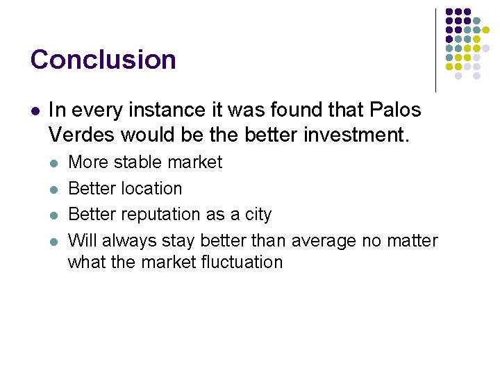 Conclusion l In every instance it was found that Palos Verdes would be the