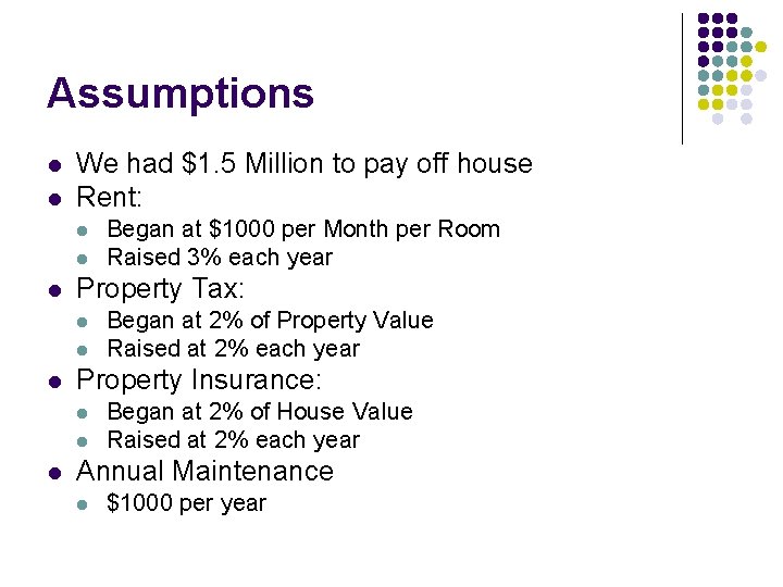 Assumptions l l We had $1. 5 Million to pay off house Rent: l