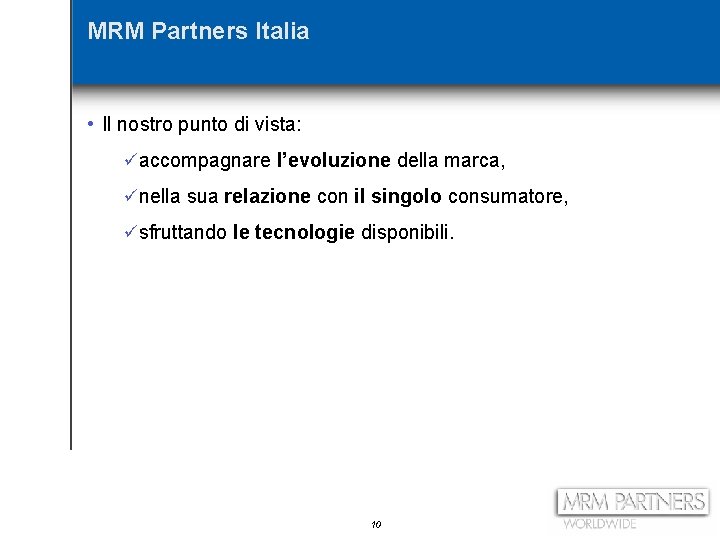 MRM Partners Italia • Il nostro punto di vista: üaccompagnare l’evoluzione della marca, ünella