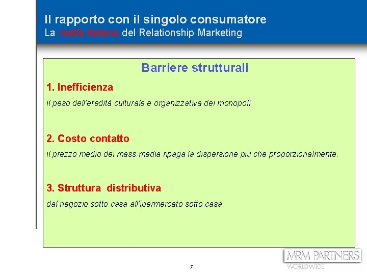 Il rapporto con il singolo consumatore La realtà italiana del Relationship Marketing Barriere strutturali