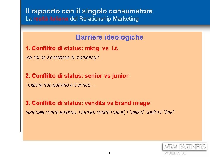 Il rapporto con il singolo consumatore La realtà italiana del Relationship Marketing Barriere ideologiche