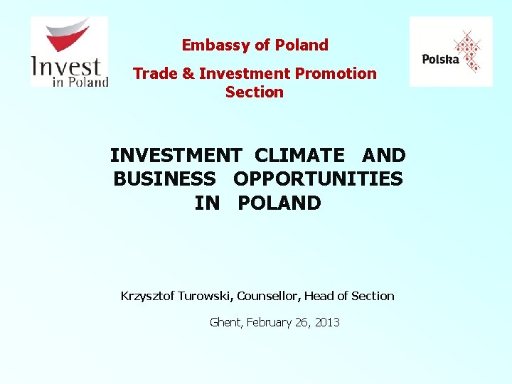 Embassy of Poland Trade & Investment Promotion Section INVESTMENT CLIMATE AND BUSINESS OPPORTUNITIES IN