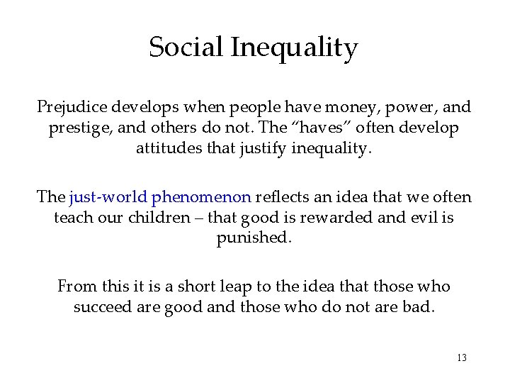 Social Inequality Prejudice develops when people have money, power, and prestige, and others do