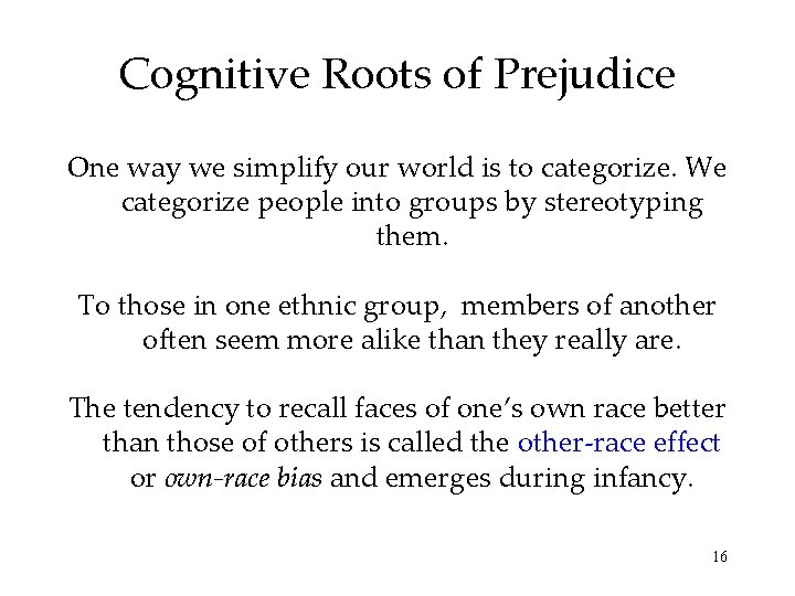 Cognitive Roots of Prejudice One way we simplify our world is to categorize. We