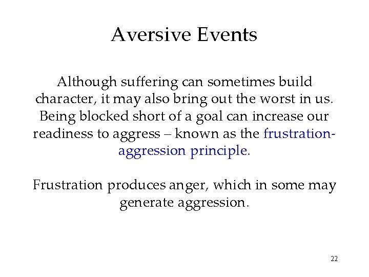 Aversive Events Although suffering can sometimes build character, it may also bring out the