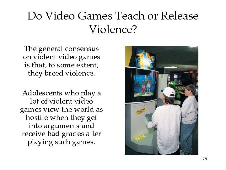 Do Video Games Teach or Release Violence? The general consensus on violent video games