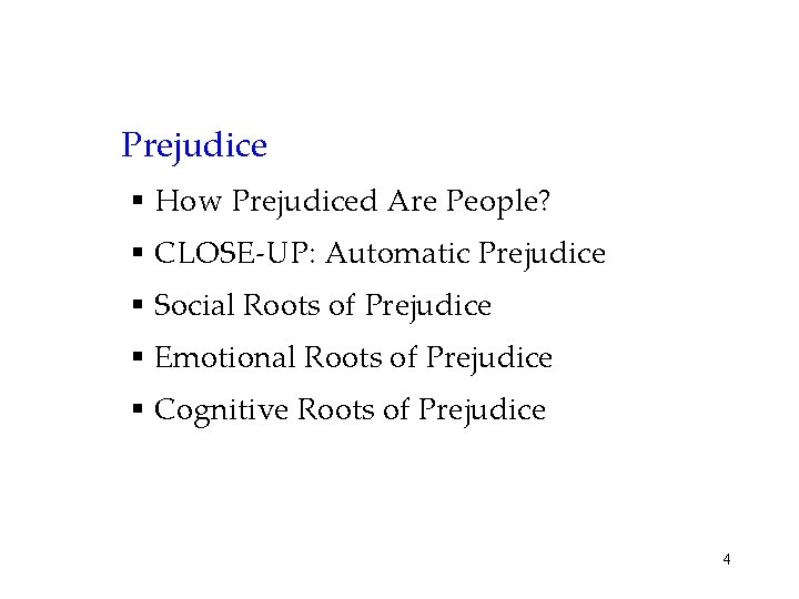 Prejudice § How Prejudiced Are People? § CLOSE-UP: Automatic Prejudice § Social Roots of