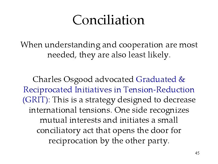 Conciliation When understanding and cooperation are most needed, they are also least likely. Charles