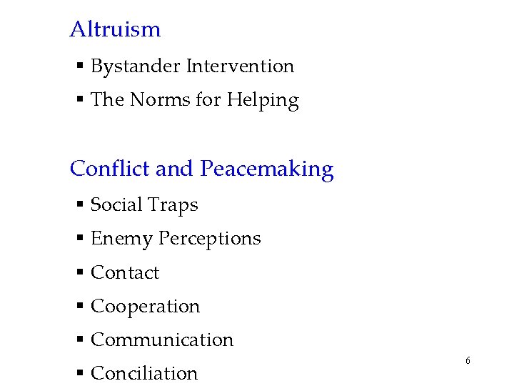 Altruism § Bystander Intervention § The Norms for Helping Conflict and Peacemaking § Social