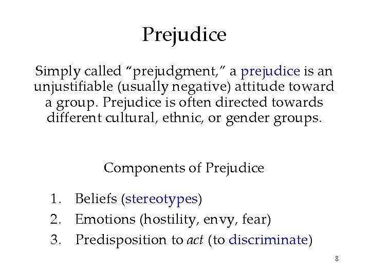 Prejudice Simply called “prejudgment, ” a prejudice is an unjustifiable (usually negative) attitude toward