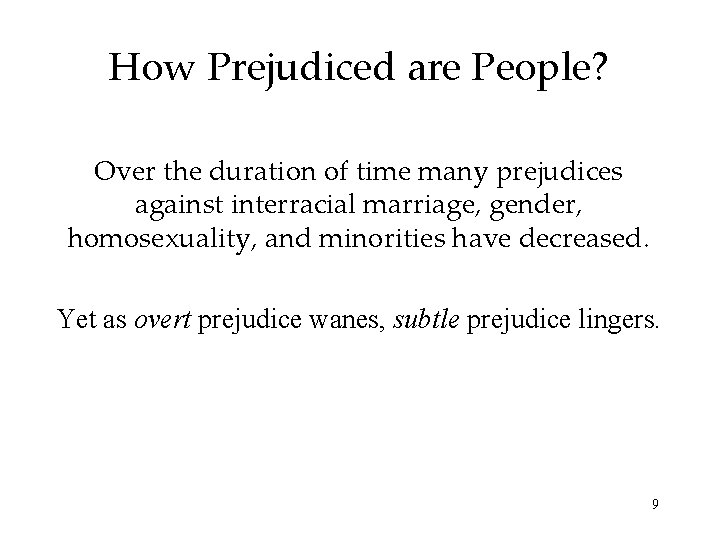 How Prejudiced are People? Over the duration of time many prejudices against interracial marriage,