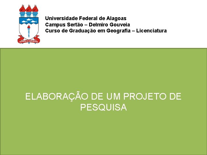 Universidade Federal de Alagoas Campus Sertão – Delmiro Gouveia Curso de Graduação em Geografia