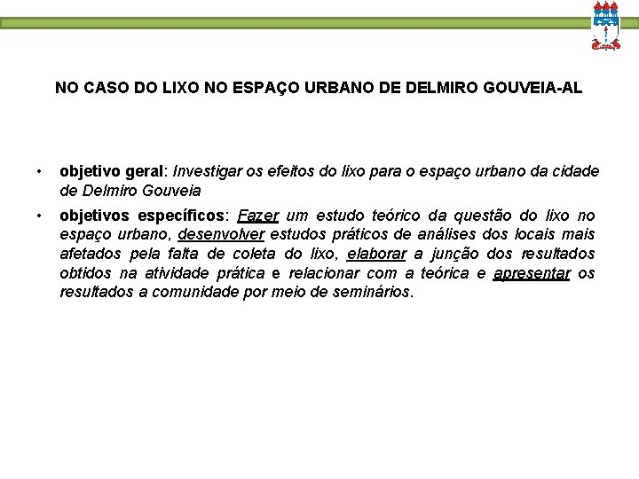 NO CASO DO LIXO NO ESPAÇO URBANO DE DELMIRO GOUVEIA-AL • objetivo geral: Investigar