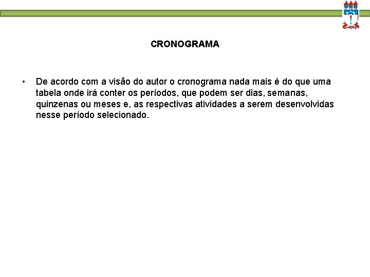 CRONOGRAMA • De acordo com a visão do autor o cronograma nada mais é CRONOGRAMA • De acordo com a visão do autor o cronograma nada mais é