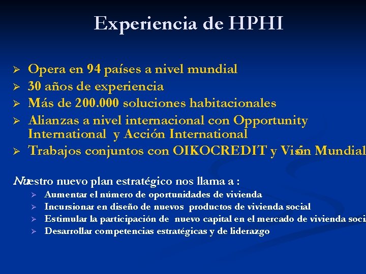 Experiencia de HPHI Ø Ø Ø Opera en 94 países a nivel mundial 30